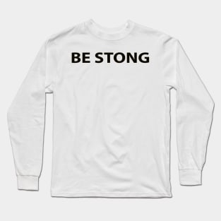 Be Strong Cool Motivation Funny Long Sleeve T-Shirt